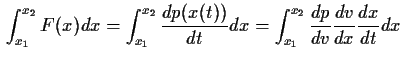 $\displaystyle \int_{x_1}^{x_2} F(x)dx=\int_{x_1}^{x_2}{{dp(x(t))}\over{dt}}dx=
\int_{x_1}^{x_2}{{dp}\over{dv}}{{dv}\over{dx}}{{dx}\over{dt}}dx$