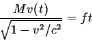 \begin{displaymath}{{Mv(t)}\over\sqrt{1-v^2/c^2}}=ft
\end{displaymath}