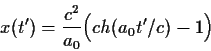 \begin{displaymath}x(t^\prime)={{c^2}\over{a_0}} \Bigl(ch(a_0t^\prime/c) - 1\Bigr)
\end{displaymath}