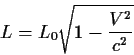 \begin{displaymath}L=L_0\sqrt{1-{{V^2}\over{c^2}}}
\end{displaymath}