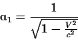 \begin{displaymath}_1={1\over{\sqrt{1-{{V^2}\over{c^2}}}}}
\end{displaymath}