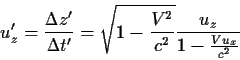 \begin{displaymath}u'_z={{z'}\over{t'}}=
\sqrt{1-{{V^2}\over{c^2}}} {{u_z}\over{1-{{Vu_x}\over{c^2}}}}
\end{displaymath}